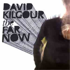 David Kilgour - The Far Now