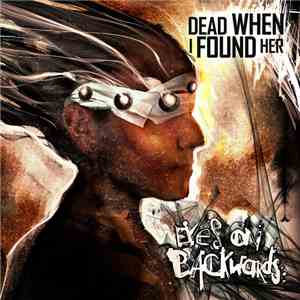Dead When I Found Her - Eyes On Backwards