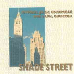 DePaul University Jazz Ensemble, Bob Lark - Shade Street