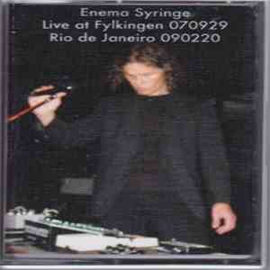 Enema Syringe - Live In Stockholm & Rio