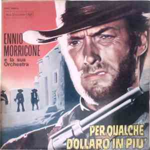 Ennio Morricone - Per Un Pugno Di Dollari / Per Qualche Dollaro In Piu'