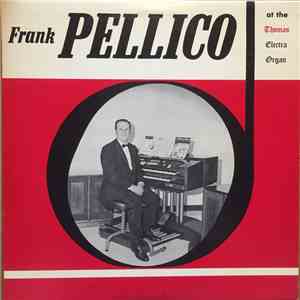 Frank Pellico - At The Thomas Electric Organ
