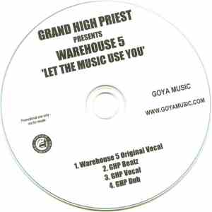 Grand High Priest Presents Warehouse 5 - Let The Music Use You