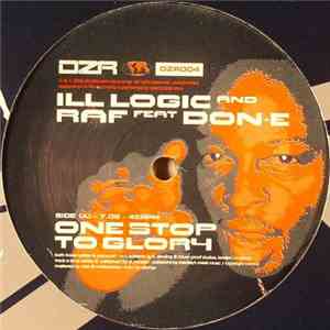 Ill Logic And Raf Feat Don-E - One Stop To Glory / Out Of Nowhere