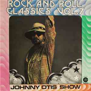 Johnny Otis Show - Rock And Roll Classics Vol. 7