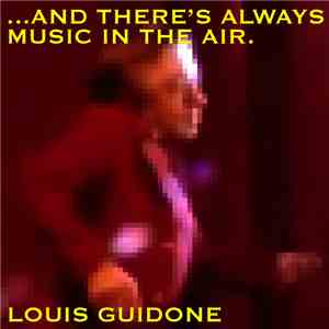 Louis Guidone - ...And There's Always Music In The Air.