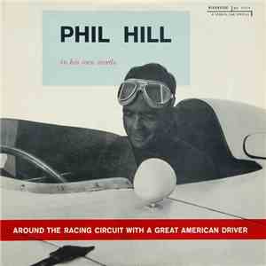 Phil Hill  - Around The Racing Circuit With A Great American Driver