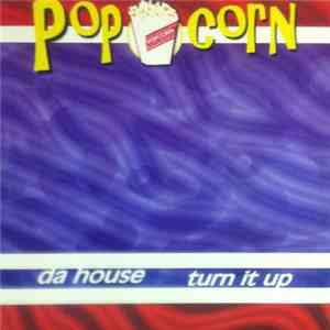 Pop Corn - Da House / Turn It Up