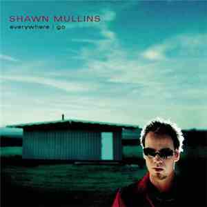 Shawn Mullins - Everywhere I Go