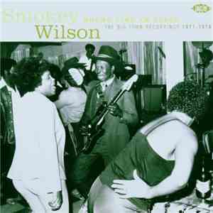 Smokey Wilson - Round Like An Apple:  The Big Town Recordings 1977-1978