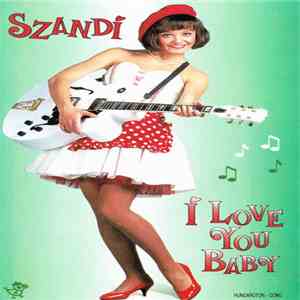Szandi - I Love You Baby