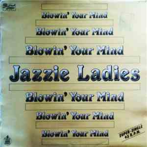 The Jazzie Ladies - Blowin' Your Mind