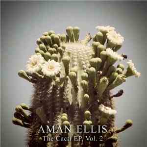 Aman Ellis - The Cacti EP, Vol. 2