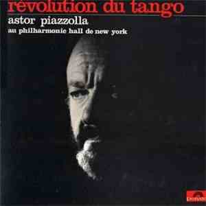 Astor Piazzolla - Révolution Du Tango (Astor Piazzolla Au Philharmonic Hall ...