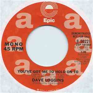 Dave Loggins - You've Got Me To Hold On To