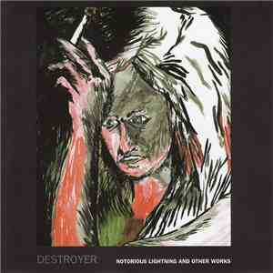 Destroyer  - Notorious Lightning And Other Works