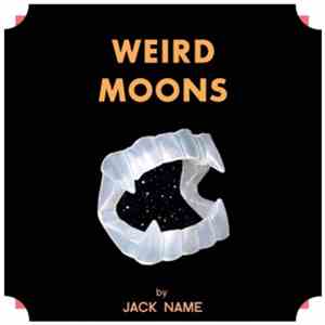 Jack Name - Weird Moons