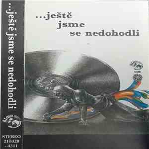 ...Ještě Jsme Se Nedohodli - ...Ještě Jsme Se Nedohodli