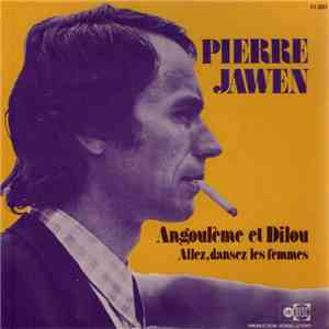 Pierre Jawen - Angoulême Et Dilou / Allez, Dansez Les Femmes