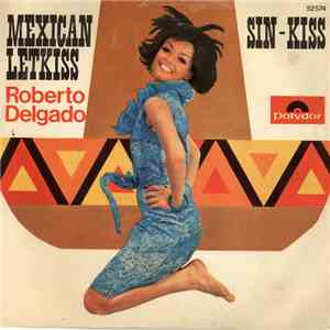 Roberto Delgado - Mexican Letkiss / Sin-Kiss