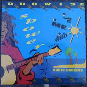 Roots Rockers  - Dubwise Shower + Fe Me Dub