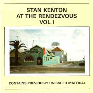 Stan Kenton - At The Rendezvous Vol I