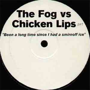 The Fog vs Chicken Lips - Been A Long Time Since I Had A Smirnoff Ice