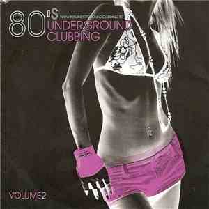 Various - 80's Underground Clubbing - Volume 2