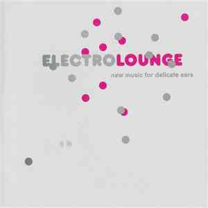 Various - Electrolounge (New Music For Delicate Ears)