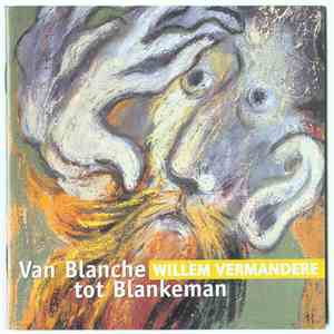 Willem Vermandere - Van Blanche Tot Blankeman