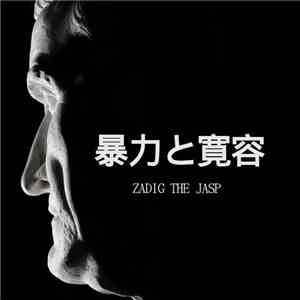 Zadig The Jasp - 暴力と寛容