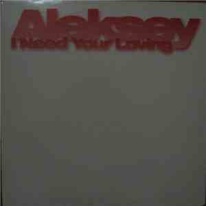 Aleksey - I Need Your Loving