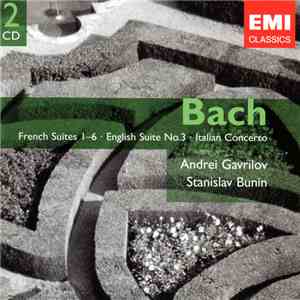 Bach, Andrei Gavrilov, Stanislav Bunin - French Suites 1-6 / English Suite  ...