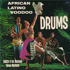 Choco & His Mafimba Drum Rhythms - African Latino Voodoo Drums