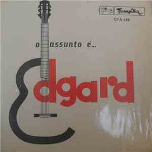Edgard Gianullo - O Assunto É... Edgard
