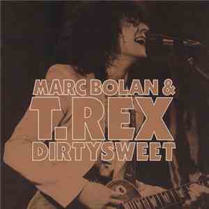 Marc Bolan & T. Rex - Dirtysweet