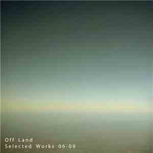 Off Land - Selected Works 06-09