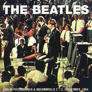 The Beatles - Live In Philadelphia And Indianapolis 2/3 September, 1964