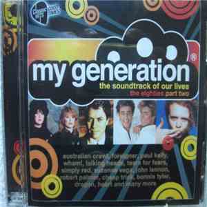 Various - My Generation: The Soundtrack Of Our Lives - The Eighties - Part  ...