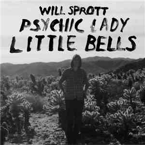 Will Sprott - Psychic Lady / Little Bells