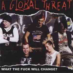 A Global Threat - What The Fuck Will Change?