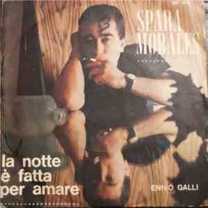 Ennio Galli - Spara Morales / La Notte È Fatta Per Amare