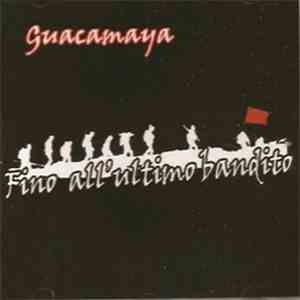 Guacamaya - Fino All'Ultimo Bandito