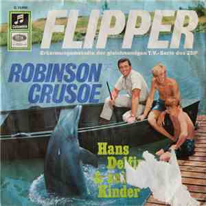 Hans Delfin Und Seine Kinder - Flipper / Robinson Crusoe