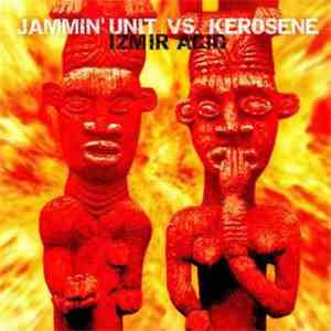 Jammin' Unit & Kerosene - Izmir Acid