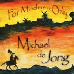 Michael De Jong - For Madmen Only
