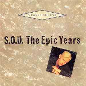 Spear Of Destiny - S.O.D. The Epic Years