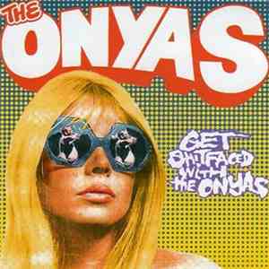 The Onyas - Get Shitfaced With The Onyas