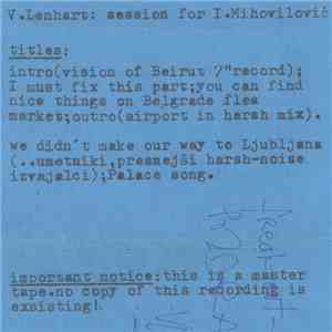 V. Lenhart - Session For I. Mihovilović / Postcard From Blgd. / Music For S ...