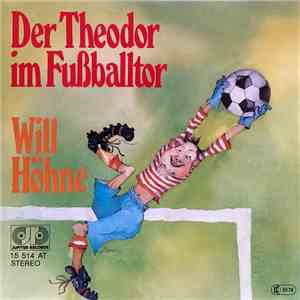 Will Höhne - Der Theodor Im Fußballtor / Ich Bin Der Erste Steuermann